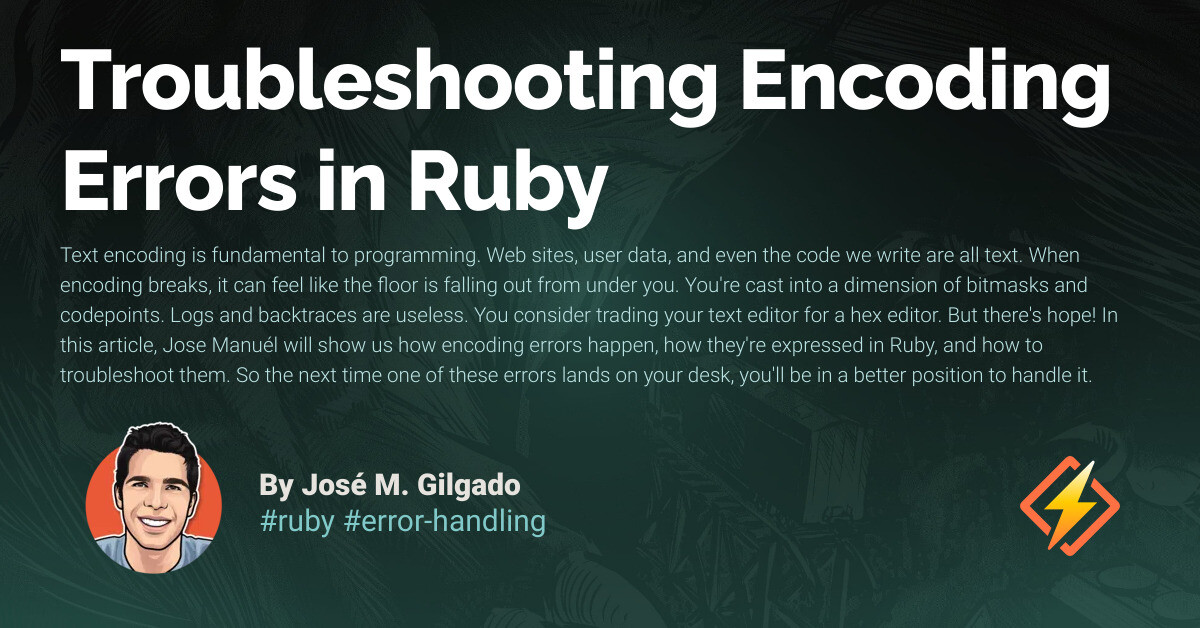 Troubleshooting Encoding Errors in Ruby - Honeybadger Developer Blog