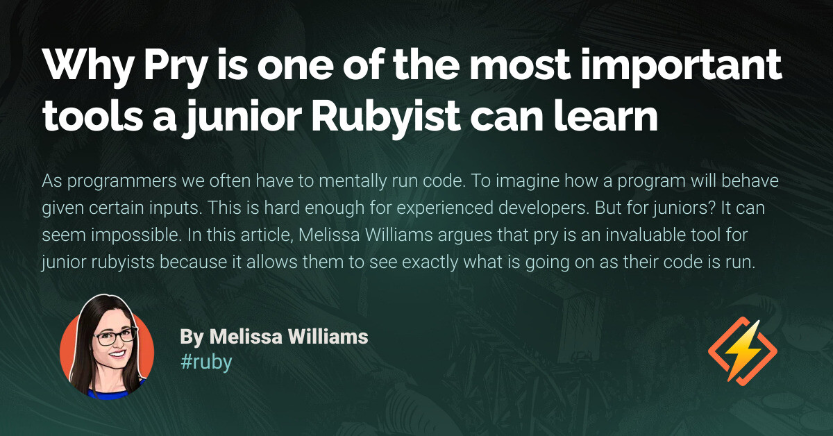 Pry Feature Why Pry is one of the most important tools a junior Rubyist can learn ...