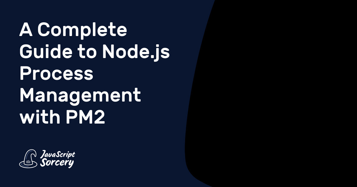 A Complete Guide to Node.js Process Management with PM2 | AppSignal Blog
