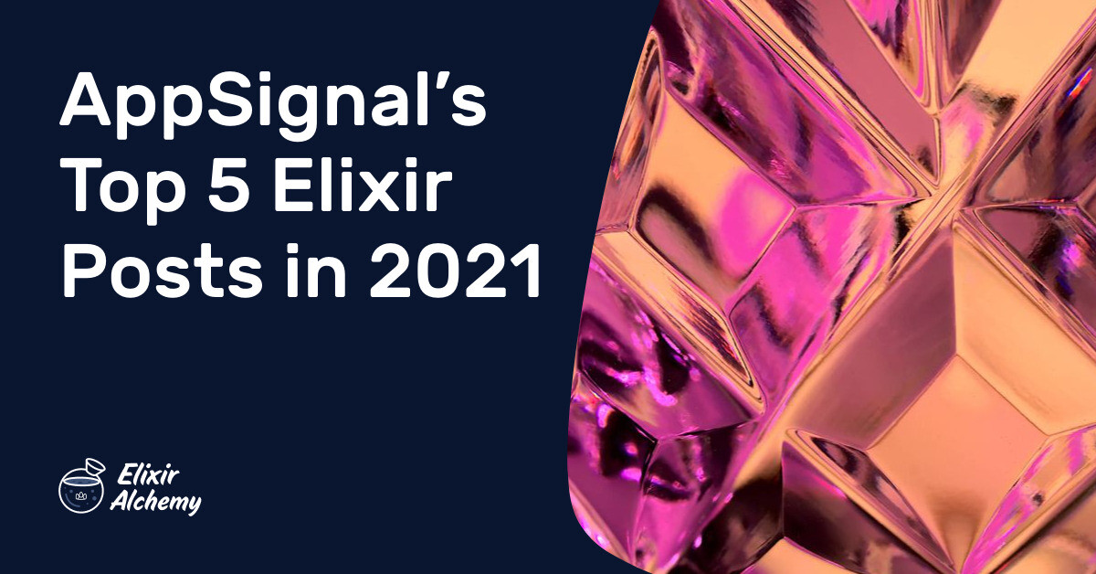 4 Elixir Sign AppSignal’s Top 5 Elixir Posts in 2021 | AppSignal Blog