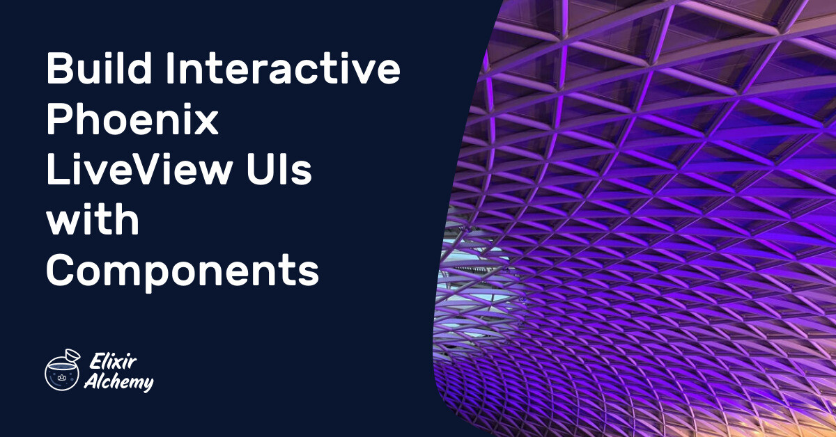 Build Interactive Phoenix LiveView UIs with Components | AppSignal Blog