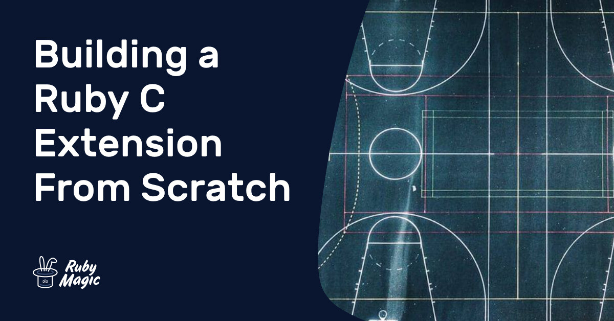 Building a Ruby C Extension From Scratch | AppSignal Blog