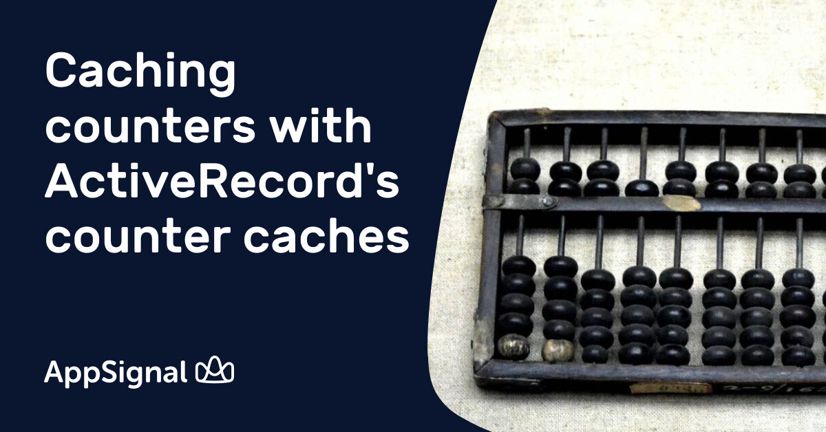 Caching counters with ActiveRecord's counter caches | AppSignal Blog
