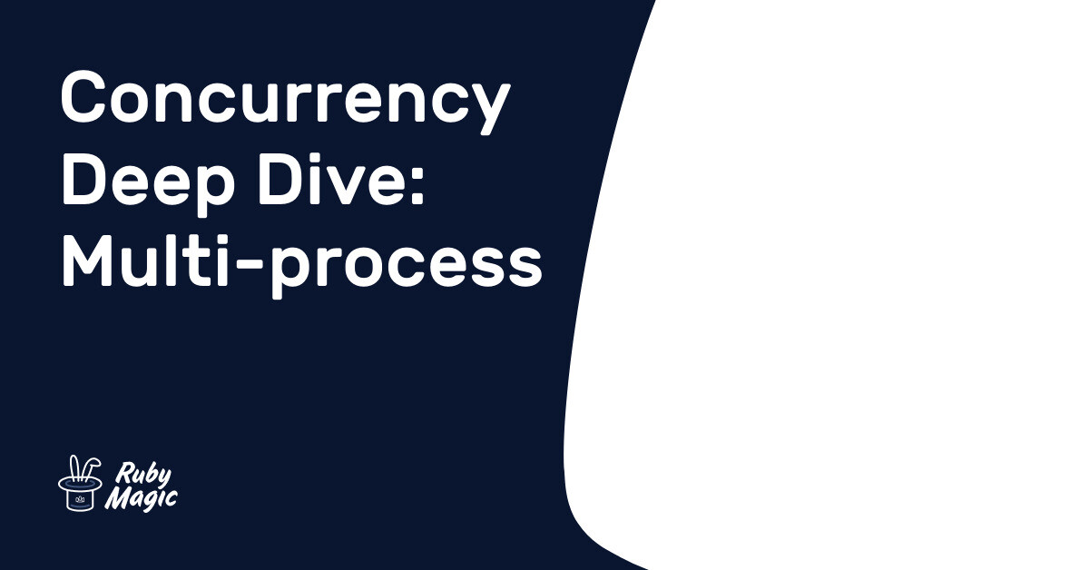 Concurrency Deep Dive: Multi-process | AppSignal Blog