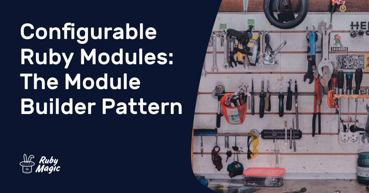 Configurable Ruby Modules: The Module Builder Pattern | AppSignal Blog