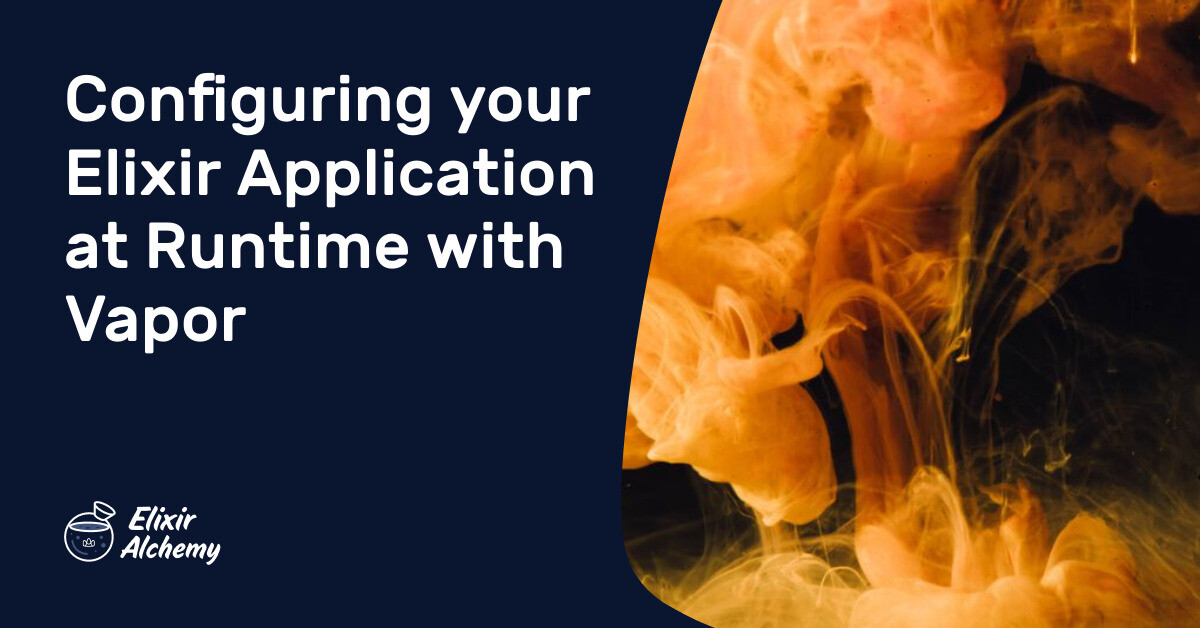Elixir Application Configuring your Elixir Application at Runtime with Vapor | AppSignal Blog