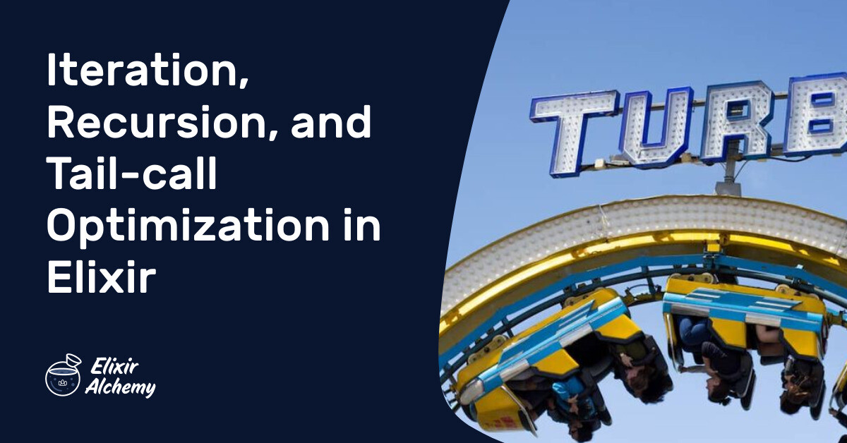 Iteration, Recursion, and Tail-call Optimization in Elixir | AppSignal Blog