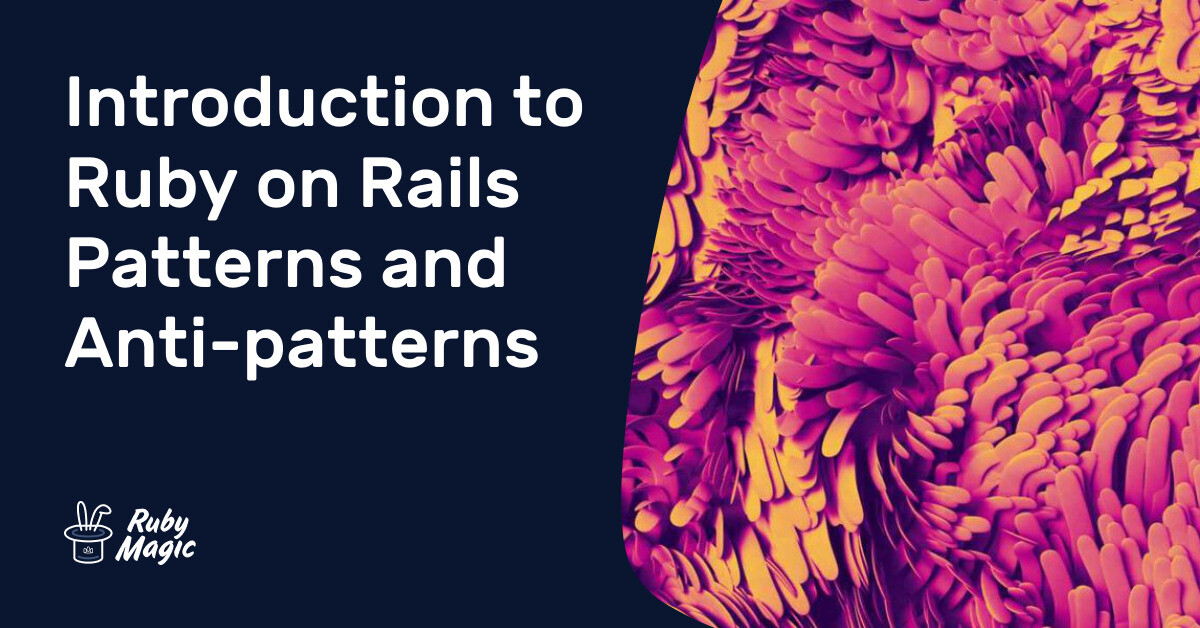 Introduction to Ruby on Rails Patterns and Antipatterns AppSignal Blog
