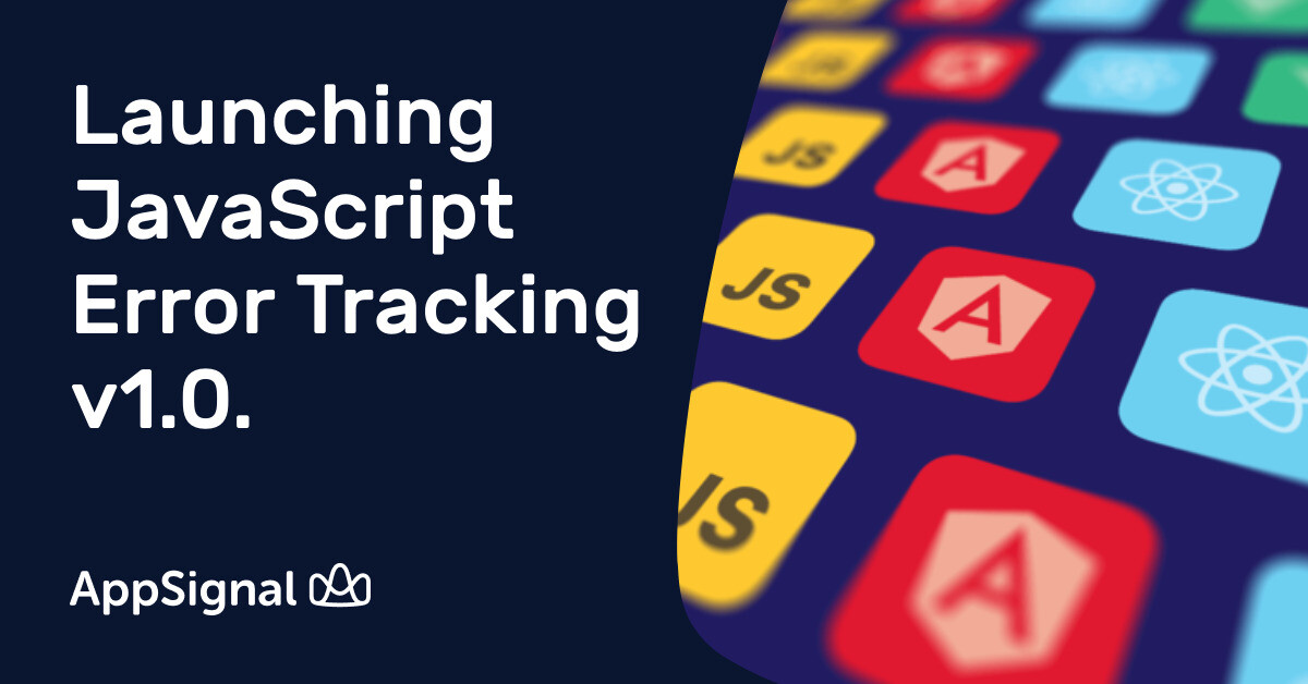 Launching JavaScript Error Tracking v1.0. | AppSignal Blog