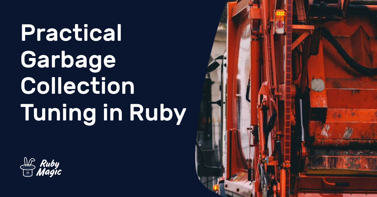 Practical Garbage Collection Tuning in Ruby | AppSignal Blog