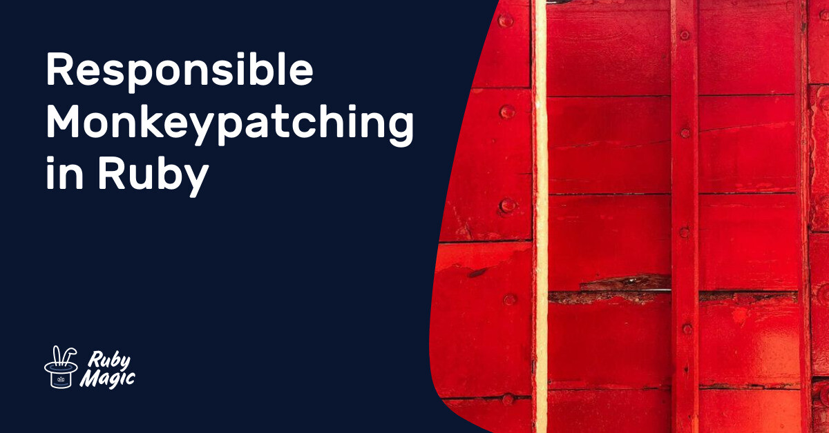 Responsible Monkeypatching in Ruby | AppSignal Blog