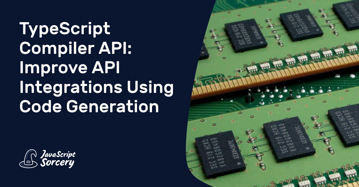 TypeScript Compiler API: Improve API Integrations Using Code Generation ...