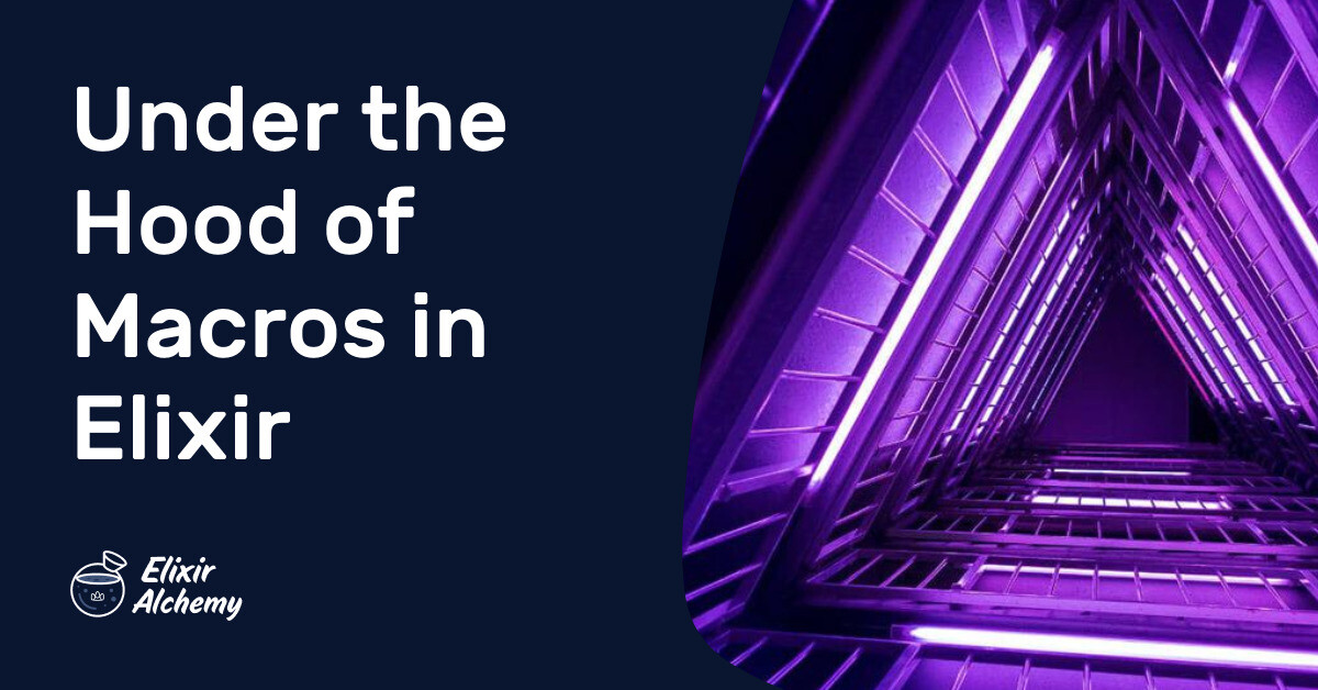 Elixir Hud Under the Hood of Macros in Elixir | AppSignal Blog