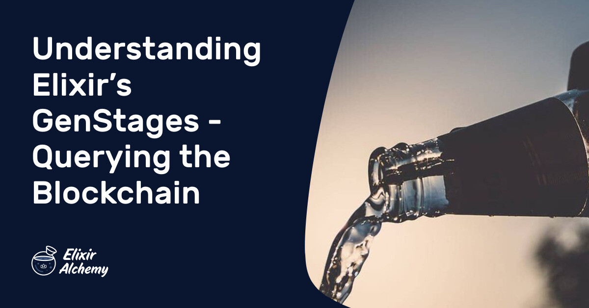 Elixir Chain Understanding Elixir’s GenStages - Querying the Blockchain | AppSignal Blog