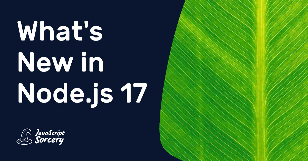 What's New in Node.js 17 | AppSignal Blog