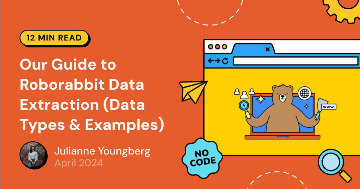 Our Guide to Roborabbit Data Extraction (Data Types & Examples)