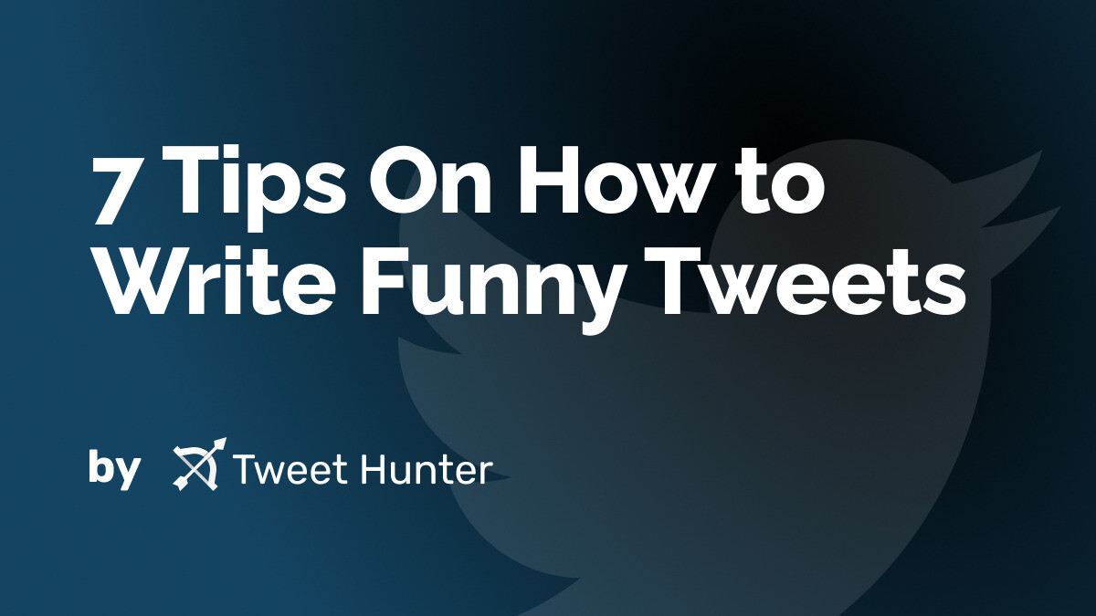 7 Tips On How to Write Funny Tweets