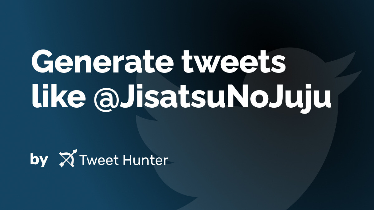 Generate Tweets like @JisatsuNoJuju with AI