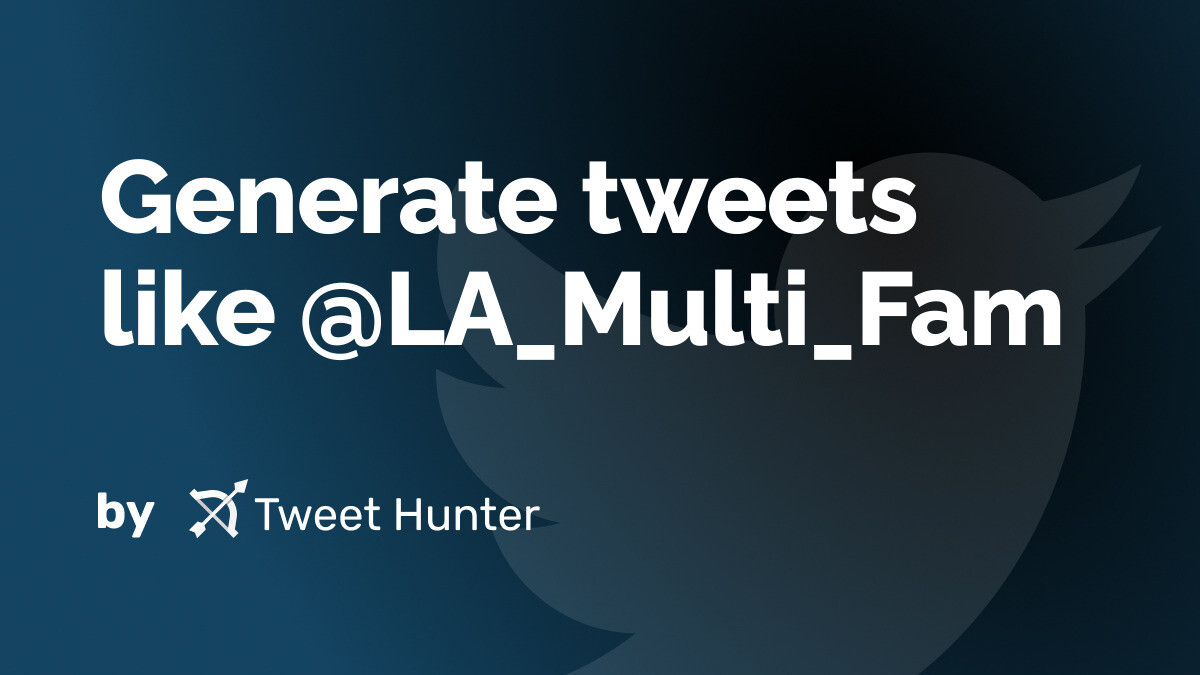 Generate Tweets like @LA_Multi_Fam with AI