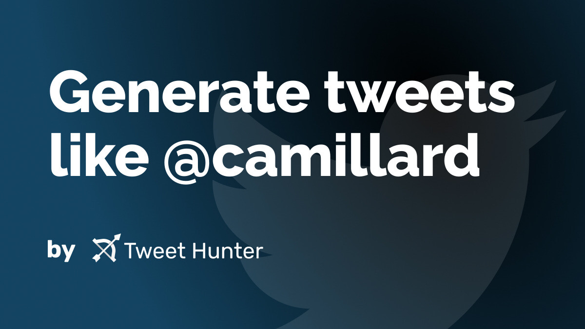 Generate Tweets like @camillard with AI