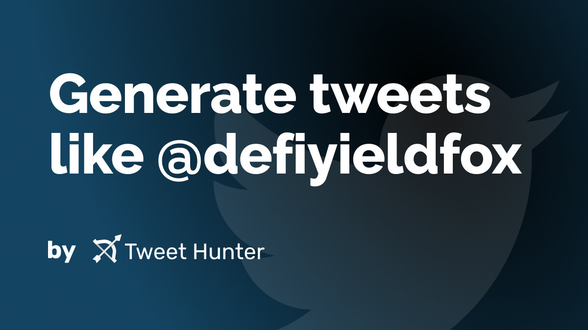 Generate Tweets like @defiyieldfox with AI