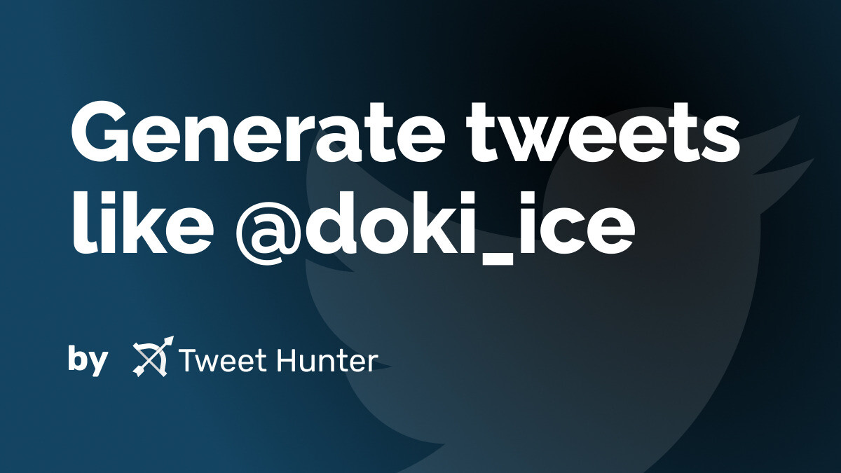 Generate Tweets like @doki_ice with AI