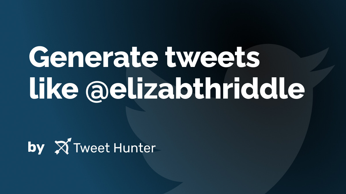 Generate Tweets like @elizabthriddle with AI