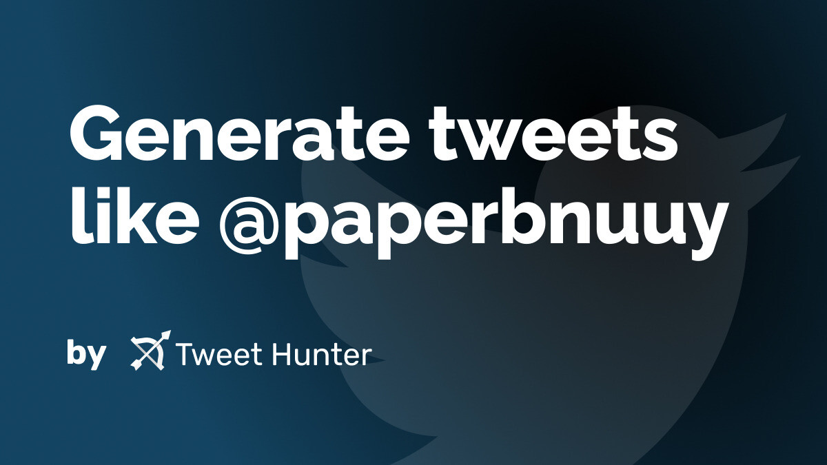 Generate Tweets like @paperbnuuy with AI