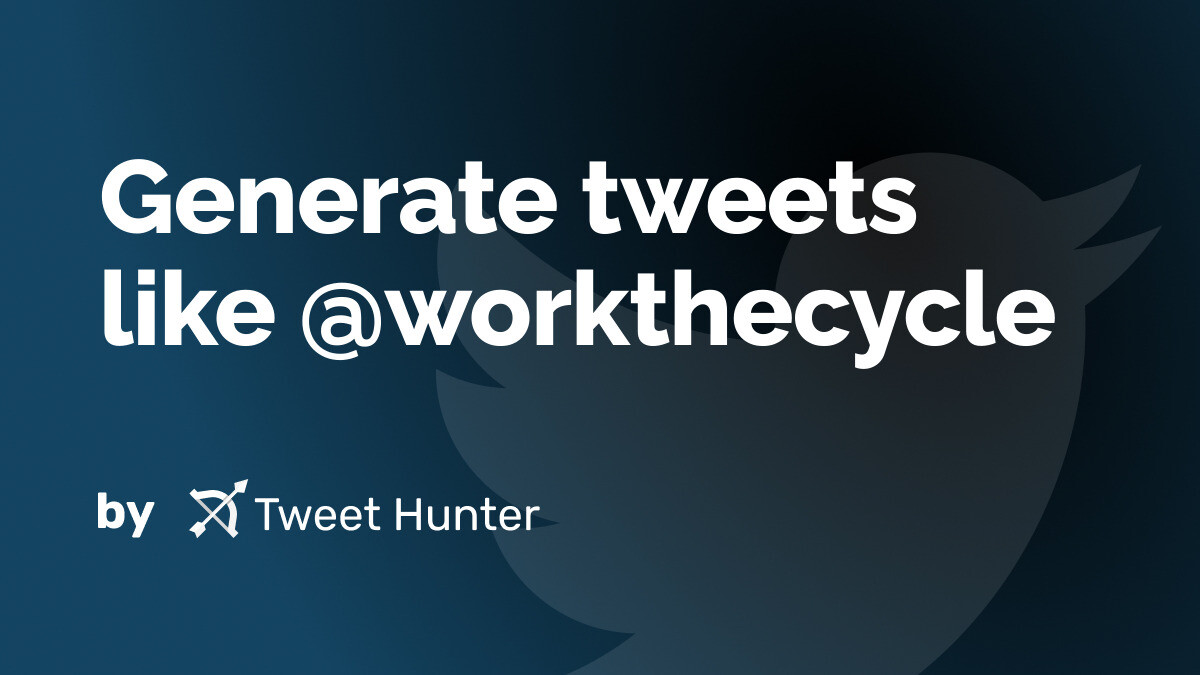 Generate Tweets like @workthecycle with AI