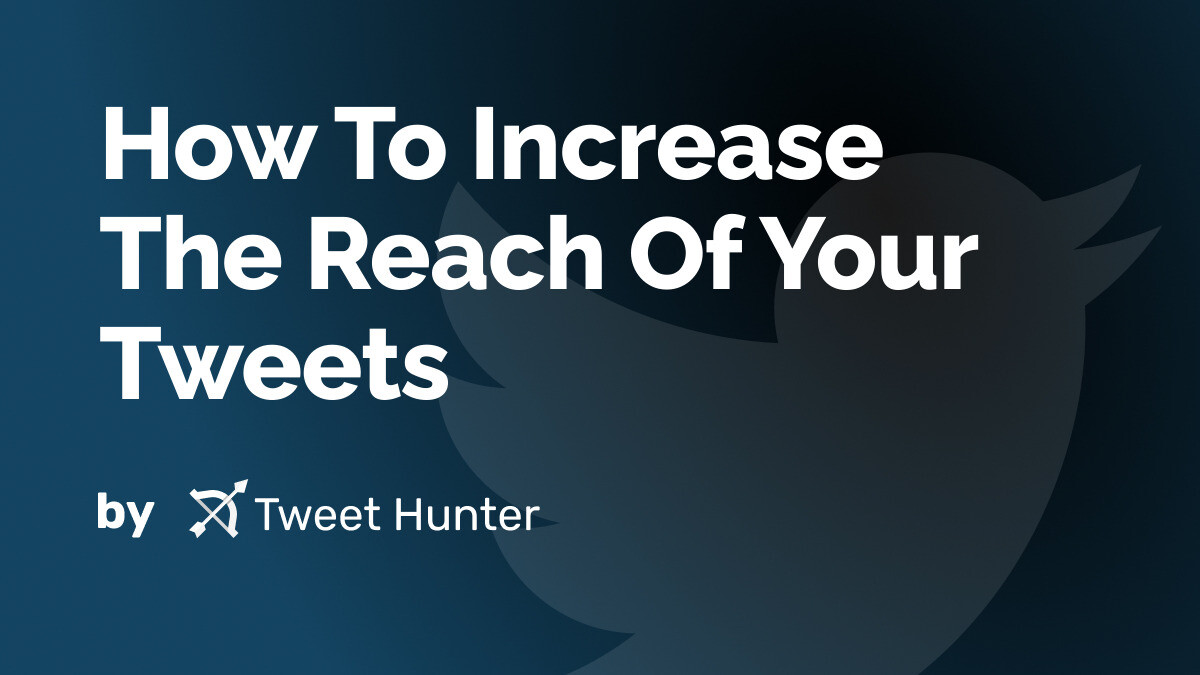How To Increase The Reach Of Your Tweets