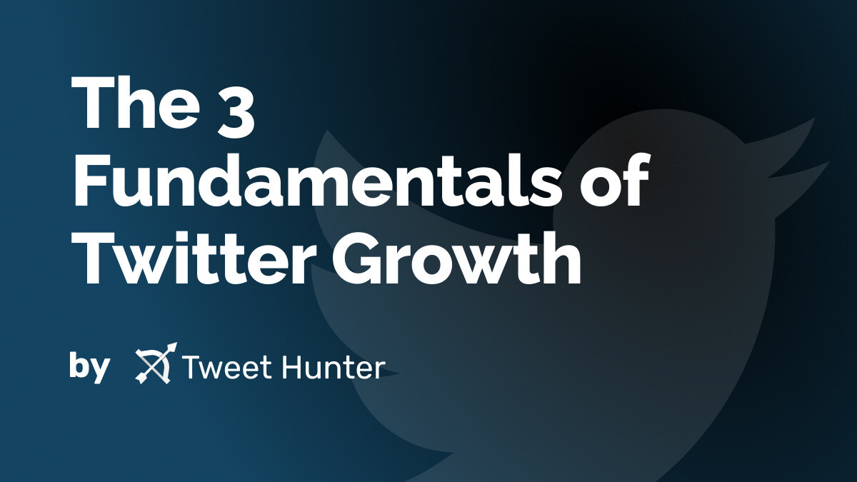 The 3 Fundamentals of Twitter Growth