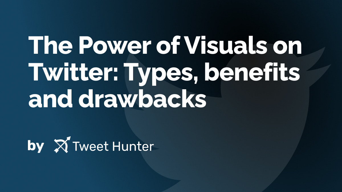 The Power of Visuals on Twitter: Types, benefits and drawbacks