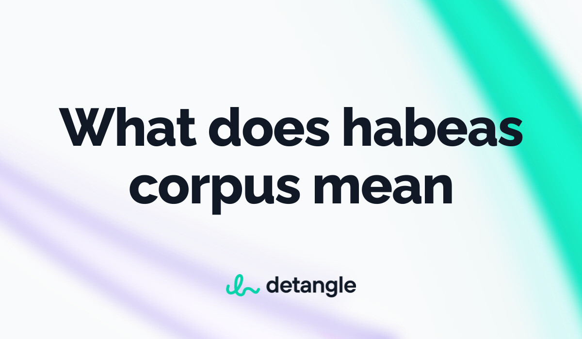 What Does Habeas Corpus Mean? - Legal Terms - Detangle