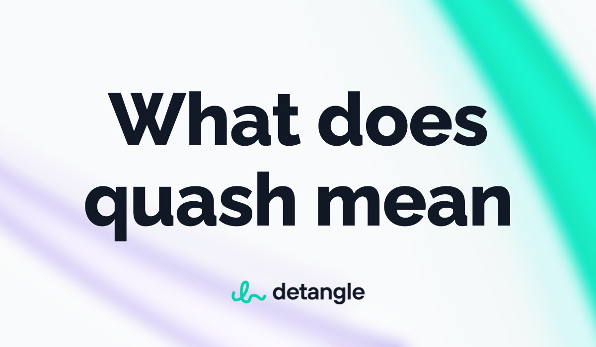 What does quash mean? Legal Terms Detangle