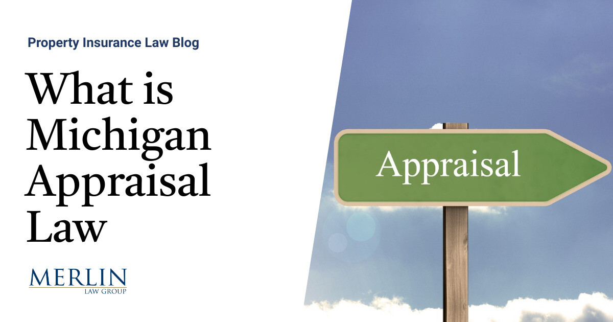 What is Michigan Appraisal Law? Property Insurance Coverage Law Blog
