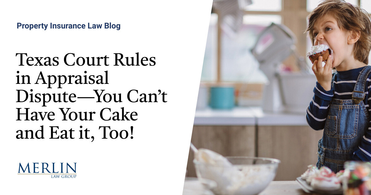 Texas Court Rules in Appraisal Dispute—You Can’t Have Your Cake and Eat