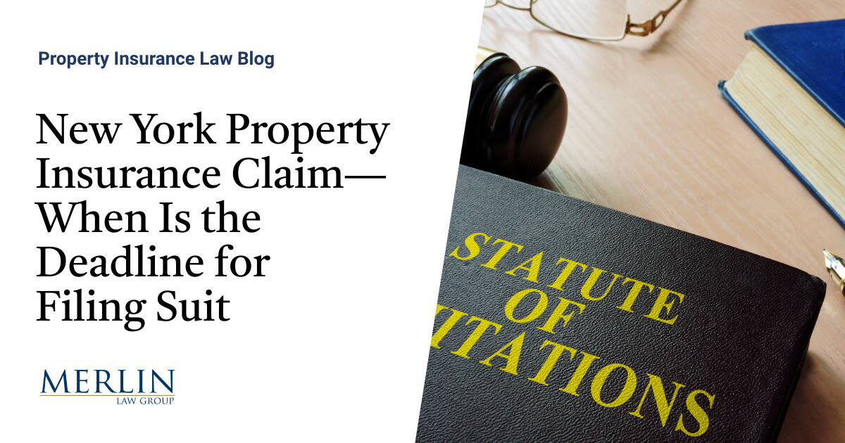 New York Property Insurance Claim—When Is the Deadline for Filing Suit