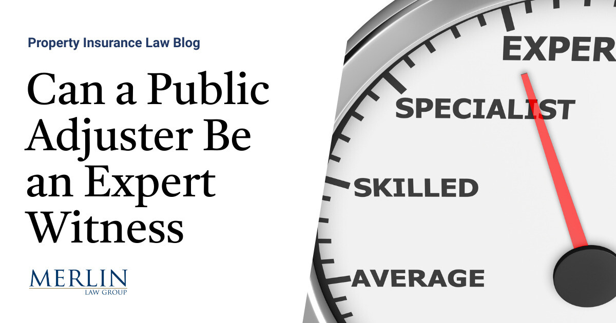 Can a Public Adjuster Be an Expert Witness? Property Insurance
