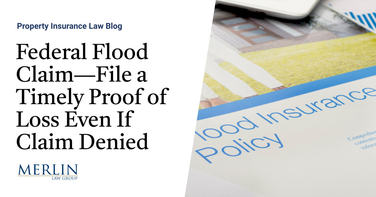 Federal Flood Claim—File a Timely Proof of Loss Even If Claim Denied
