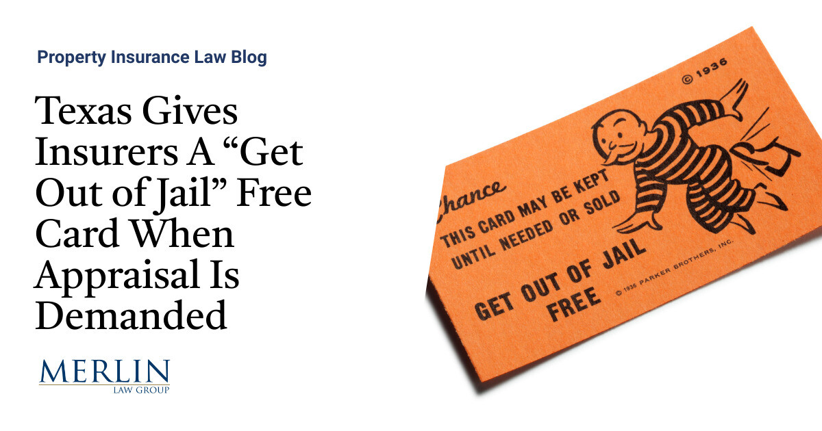 Texas Provides Insurers A “Get Out of Jail” Free Card When Appraisal Is Demanded