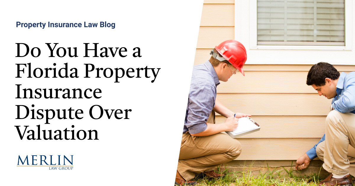 Do You Have a Florida Property Insurance Dispute Over Valuation