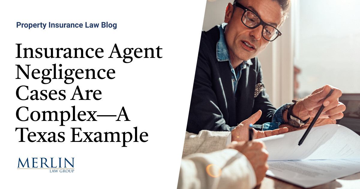 Insurance Agent Negligence Cases Are Complex—A Texas Example Property