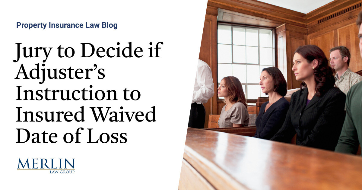 Jury to Decide if Adjuster’s Instruction to Insured Waived Date of Loss