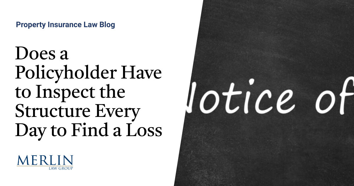 Does a Policyholder Have to Inspect the Structure Every Day to Find a