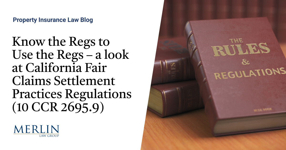 Know the Regs to Use the Regs a look at California Fair Claims Settlement Practices