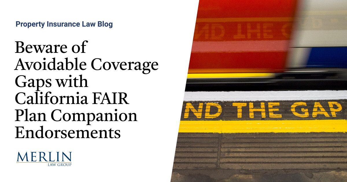 Beware of Avoidable Coverage Gaps with California FAIR Plan Companion Endorsements Property