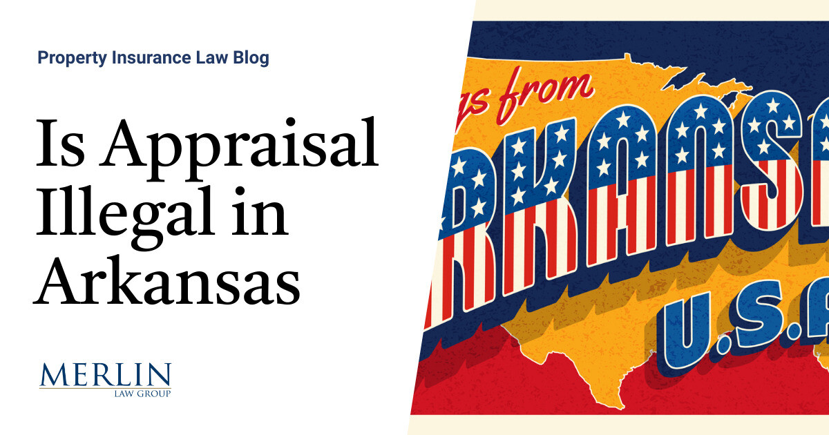 Is Appraisal Illegal in Arkansas? Property Insurance Coverage Law Blog
