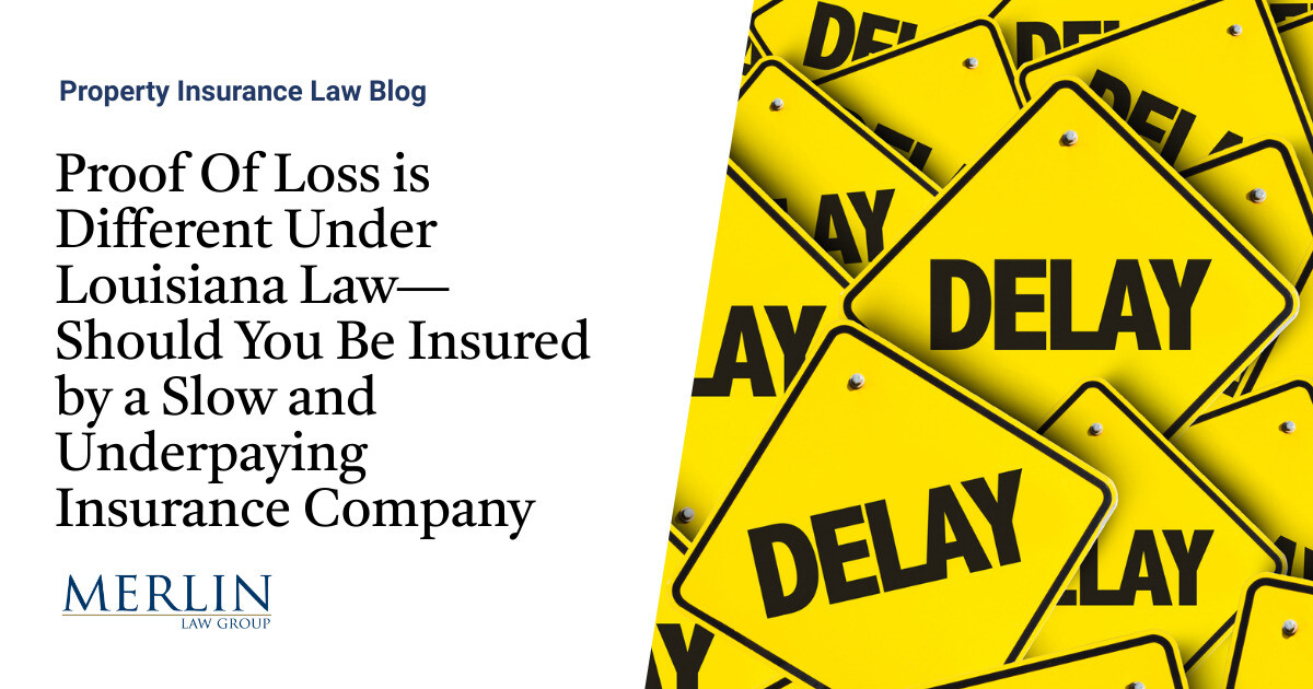 Proof Of Loss is Different Under Louisiana Law—Should You Be Insured by a  Slow and Underpaying Insurance Company?