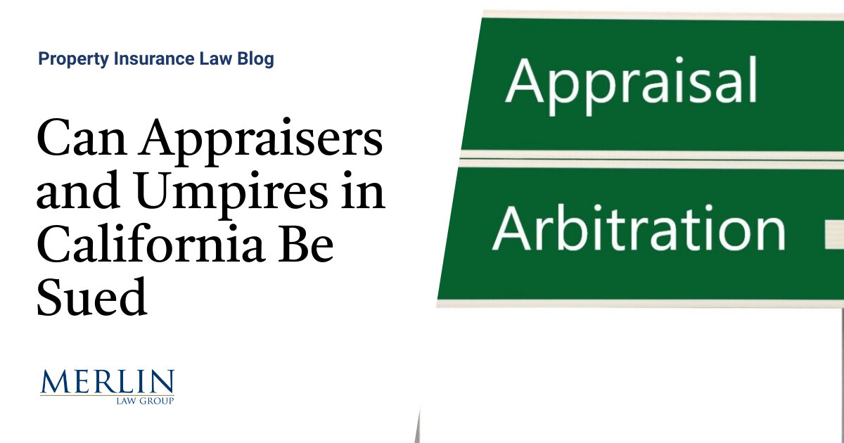 Can Appraisers and Umpires in California Be Sued? Property Insurance