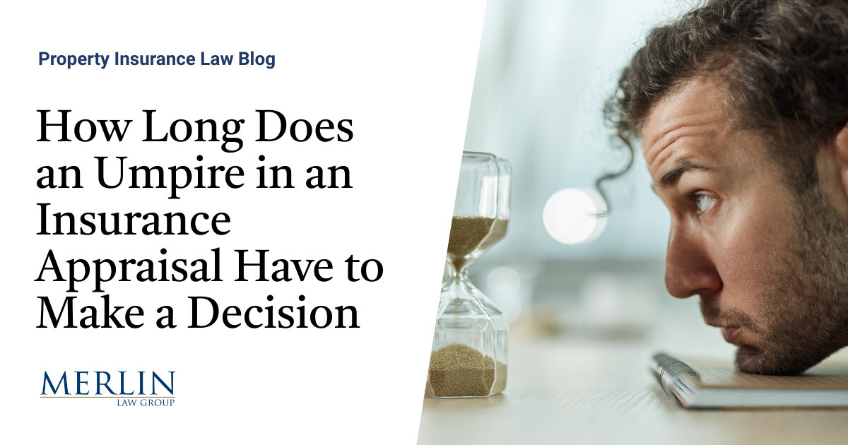 How Lengthy Does an Umpire in an Insurance coverage Appraisal Should Make a Choice?